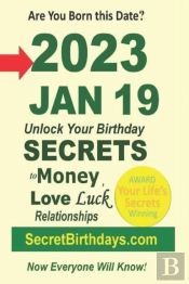Born 2023 Jan 19? Your Birthday Secrets To Money, Love Relationships Luck