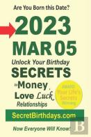 Born 2023 Mar 05? Your Birthday Secrets To Money, Love Relationships Luck