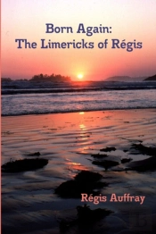 Born Again: The Limericks Of Regis