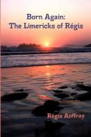Born Again: The Limericks Of Regis