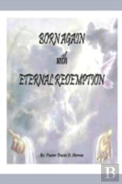 Born Again With Eternal Redemption