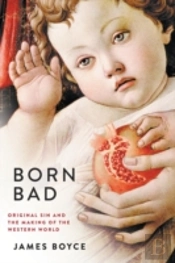 Born Bad: Original Sin And The Making Of