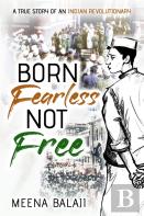 Born Fearless Not Free