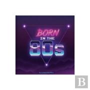 Born In The 80s