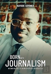 Born Into Journalism - Memoir Of A Newspaper Reporter