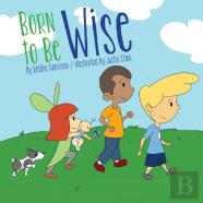 Born To Be Wise