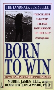Born To Win: Transactional Analysis With Gestalt Experiments