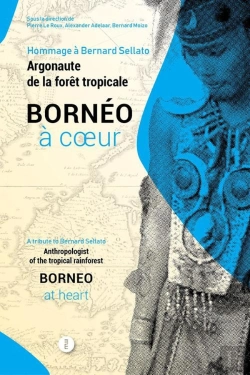 Bertrand.pt - Bornéo À Coeur : Hommage À Bernard Sellato, Argonaute De La Forêt Tropicale