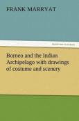 Borneo And The Indian Archipelago With Drawings Of Costume And Scenery