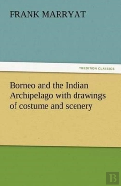 Bertrand.pt - Borneo And The Indian Archipelago With Drawings Of Costume And Scenery