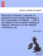 Borough Of Walsall. Calendar Of Deeds An