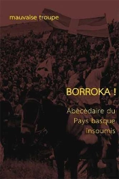 Borrokaâ ! : Abécédaire Du Pays Basque Insoumis
