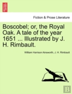 Bertrand.pt - Boscobel; Or, The Royal Oak. A Tale Of T