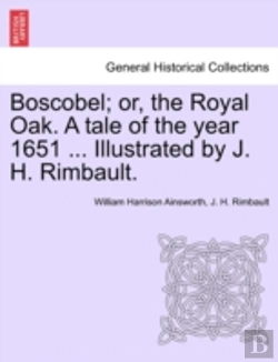 Bertrand.pt - Boscobel; Or, The Royal Oak. A Tale Of T