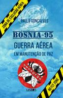 Bósnia 95 - Guerra Aérea em Manutenção de Paz - Volume I