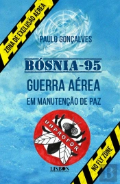 Bósnia 95 - Guerra Aérea em Manutenção de Paz - Volume I