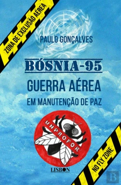 Bertrand.pt - Bósnia 95 - Guerra Aérea em Manutenção de Paz - Volume I