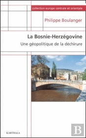 Bosnie-Herzégovine. Une Géopolitique De La Déchirure (La)