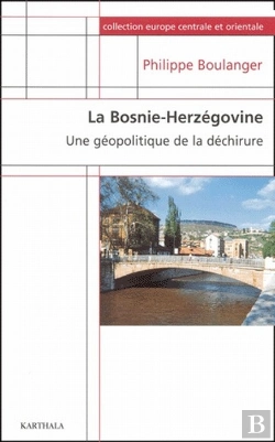 Bertrand.pt - Bosnie-Herzégovine. Une Géopolitique De La Déchirure (La)