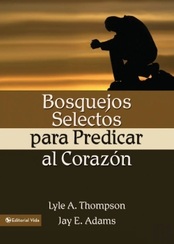 Bertrand.pt - Bosquejos Selectos Para Predicar Al Corazon