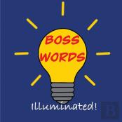 Boss Words... Illuminated