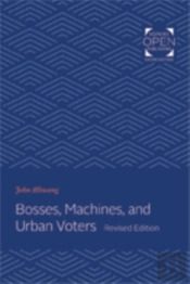 Bosses, Machines, And Urban Voters
