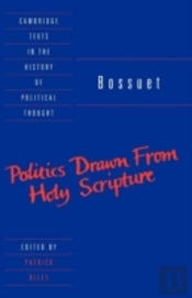 Bossuet: Politics Drawn From The Very Words Of Holy Scripture