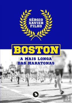 Bertrand.pt - Boston: A Mais Longa Das Maratonas