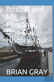 Boston And My Personal, One-Day, History Tour