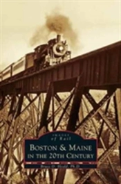 Boston & Maine In The 20th Century