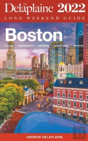 Boston - The Delaplaine 2022 Long Weekend  Guide