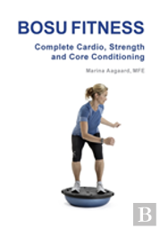 Bosu Fitness - Complete Cardio, Strength And Core Conditioning