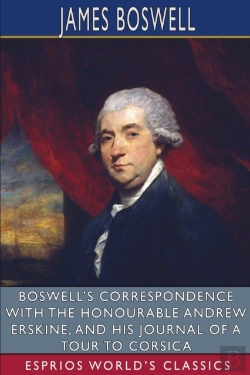 Bertrand.pt - Boswell'S Correspondence With The Honourable Andrew Erskine, And His Journal Of A Tour To Corsica (Esprios Classics)