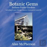 Botanic Gems Indiana Public Gardens