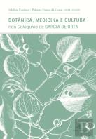 Botânica, Medicina e Cultura nos ''Colóquios'' de Garcia de Orta
