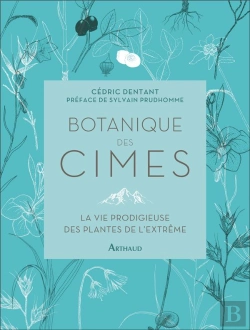Bertrand.pt - Botanique Des Cimes : La Vie Prodigieuse Des Plantes De L'Extrême