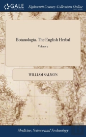 Botanologia. The English Herbal: Or, His