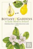 Botany And Gardens In Early Modern Ireland