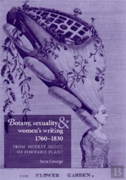 Bertrand.pt - Botany, Sexuality And Women'S Writing, 1760â€“1830