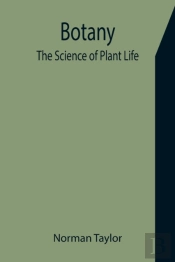 Botany: The Science Of Plant Life