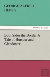 Both Sides The Border A Tale Of Hotspur And Glendower