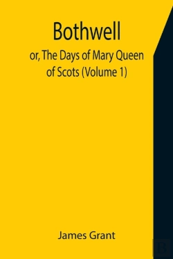 Bertrand.pt - Bothwell  Or, The Days Of Mary Queen Of