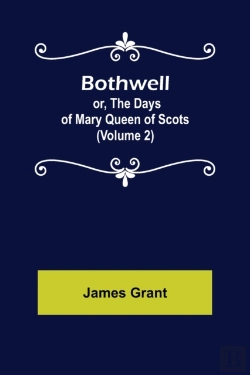 Bertrand.pt - Bothwell  Or, The Days Of Mary Queen Of