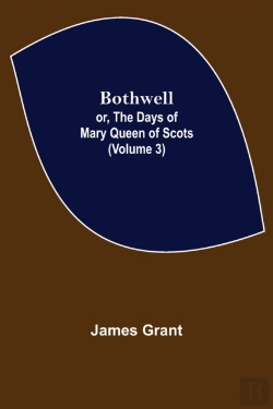Bertrand.pt - Bothwell  Or, The Days Of Mary Queen Of