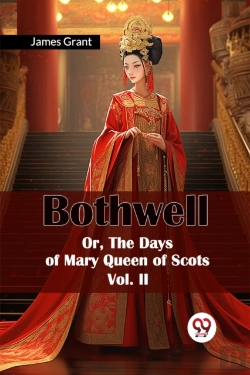 Bertrand.pt - Bothwell Or, The Days Of Mary Queen Of Scots