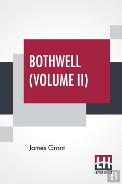 Bertrand.pt - Bothwell (Volume Ii): Or, The Days Of Mary Queen Of Scots - In Three Volumes (Vol. Ii.)