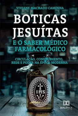 Bertrand.pt - Boticas Jesuítas E O Saber Médico Farmacológico