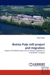 Botnia Pulp Mill Project And Migration