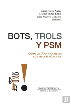 Bertrand.pt - Bots, Trols Y Psm. Cómo La Ia Va A Cambiar Los Medios Públic