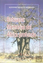 Botsuana: Memorias Del África Profunda